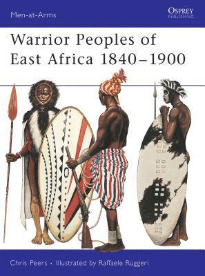 Warrior Peoples of East Africa 1840-1900 1