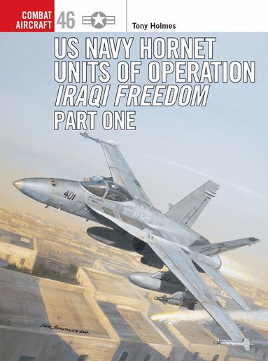 Tony Holmes - US Navy Hornet Units of Operation Iraqi Freedom (Part One), Häftad