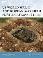 bokomslag US World War II and Korean War Field Fortifications 1941-53