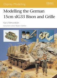 bokomslag Modelling the German 15cm sIG33 Bison and Grille