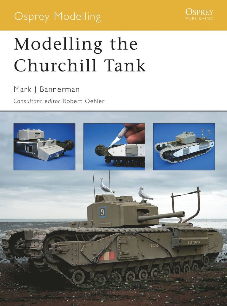 Mark Bannerman, Dinesh Ned, Robert Oehler - Modelling the Churchill Tank, Häftad
