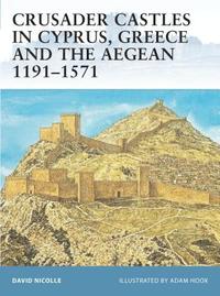 bokomslag Crusader Castles in Cyprus, Greece and the Aegean 1191-1571