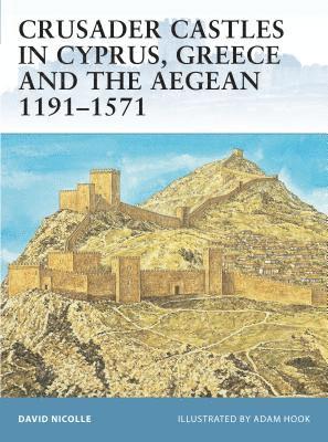 bokomslag Crusader Castles in Cyprus, Greece and the Aegean 1191-1571