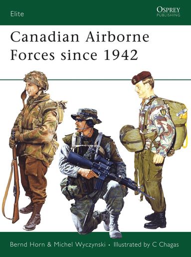 Bernd Horn PhD, Michel Wyczynski - Canadian Airborne Forces since 1942, Häftad