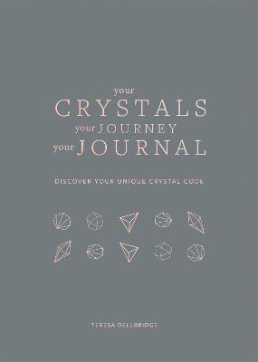 Teresa Dellbridge - Your Crystals, Your Journey, Your Journal, Häftad