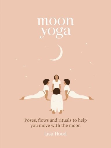 Lisa Hood - Moon Yoga, Inbunden