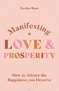 bokomslag Manifesting Love and Prosperity