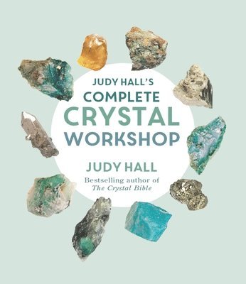 Judy Hall's Complete Crystal Workshop 1
