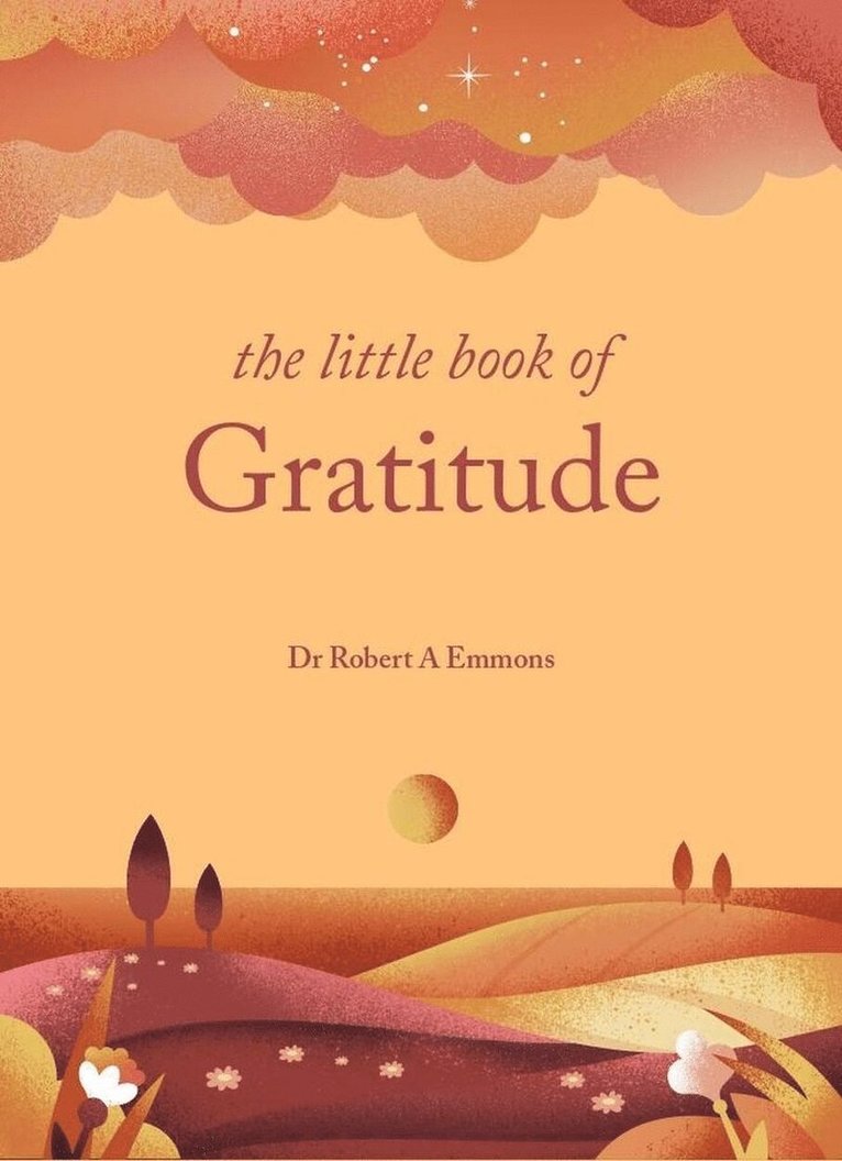 Dr Robert A Emmons A PhD, PhD PhD, Dr Dr Robert A Emmons A, Robert A. Emmons, Robert A Emmons - Little Book of Gratitude, Inbunden