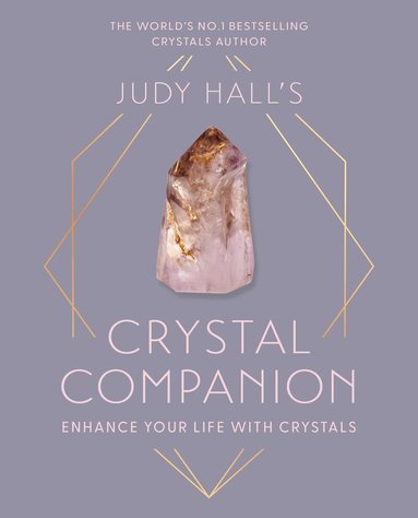 Judy Hall - Judy Hall's Crystal Companion: Enhance Your Life with Crystals, Inbunden