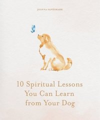 bokomslag 10 Spiritual Lessons You Can Learn from Your Dog