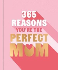 bokomslag 365 Reasons You're the Perfect Mum