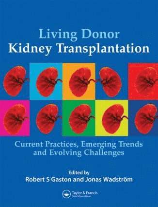 Jonas Wadström, Robert Gaston, Sweden) Wadstrom, Jonas (University Hospital, Uppsala, USA) Gaston, Robert (Division of Nephrology, University of Alabama at Birmingham, AL - Living Donor Kidney Transplantation, Inbunden