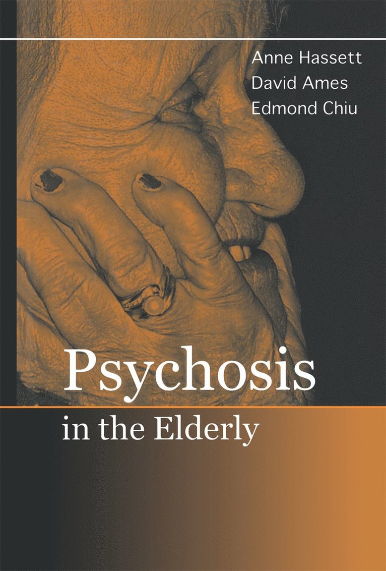 Anne M. Hassett, David Ames, Edmond Chiu - Psychosis in the Elderly, Inbunden