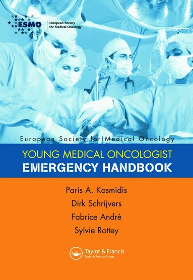 Paris A Kosmidis, Dirk Schrijvers, Fabrice Andre, Sylvie Rottey - ESMO Handbook of Oncological Emergencies, Häftad