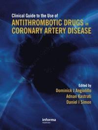 bokomslag Clinical Guide to the Use of Antithrombotic Drugs in Coronary Artery Disease