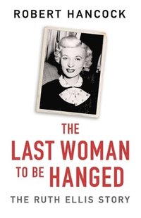 bokomslag The Last Woman to be Hanged