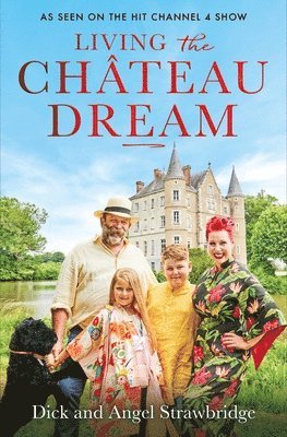 Dick Strawbridge, Angel Strawbridge - Living the Château Dream, Häftad