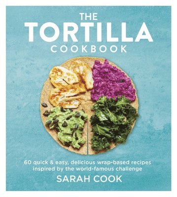 Sarah Cook - Tortilla Cookbook, Inbunden