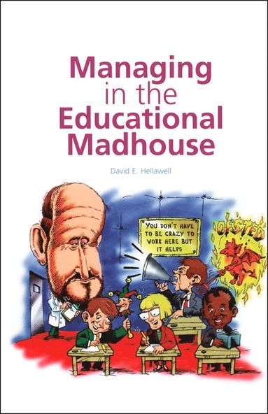 bokomslag Managing in the Educational Madhouse