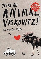 You're An Animal, Viskovitz! 1