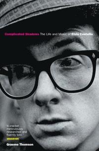 bokomslag Complicated Shadows: The Life And Music Of Elvis Costello
