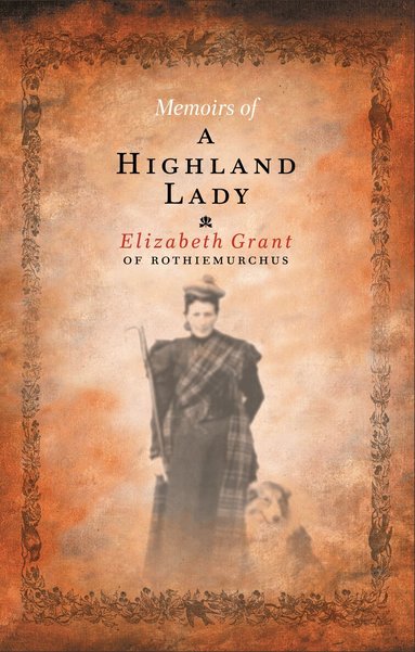 Elizabeth Grant, Andrew Tod - Memoirs Of A Highland Lady, Häftad