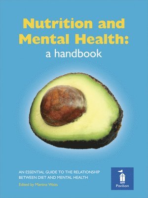 Michael Crawford, Oscar Umahro Cadogan, Alexandra J. Richardson, Martina Watts, Martina Watts - Nutrition and Mental Health: a Handbook, Inbunden