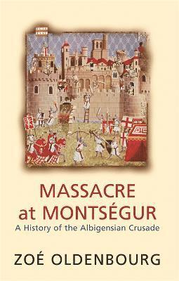 bokomslag Massacre At Montsegur: A History Of The Albigensian Crusade