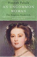 An Uncommon Woman: The Life of Princess Vicky 1