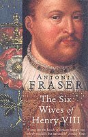 Antonia Fraser, Lady Antonia Fraser - Six Wives Of Henry VIII, Häftad