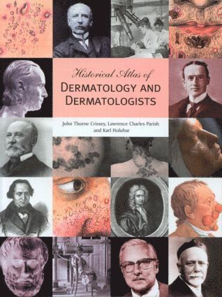 John Thorne Crissey, Lawrence C. Parish, Karl Holubar - Historical Atlas of Dermatology and Dermatologists, Inbunden