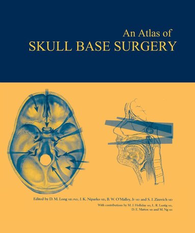 Donlin M. Long, John K. Niparko, Bert W. O'Malley Jr, S. James Zinrich, Daniel J. Lee - Atlas of Skull Base Surgery, Inbunden