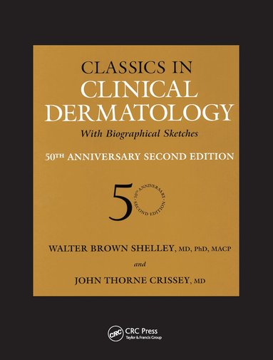Walter B. Shelley, John Thorne Crissey - Classics in Clinical Dermatology with Biographical Sketches, 50th Anniversary, Inbunden