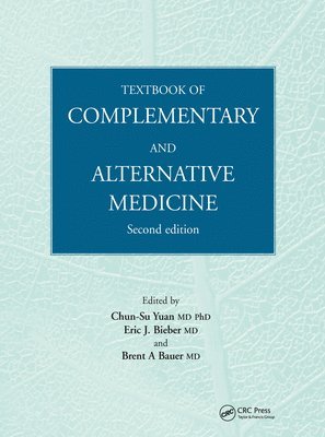 Brent A. Bauer, Eric J. Bieber, Chun-Su Yuan - Textbook of Complementary and Alternative Medicine, Inbunden