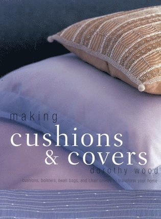 Dorothy Wood - Making Cushions and Covers, Häftad