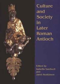 bokomslag Culture and Society in Later Roman Antioch