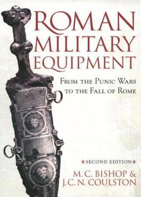 Roman Military Equipment from the Punic Wars to the Fall of Rome, second edition 1