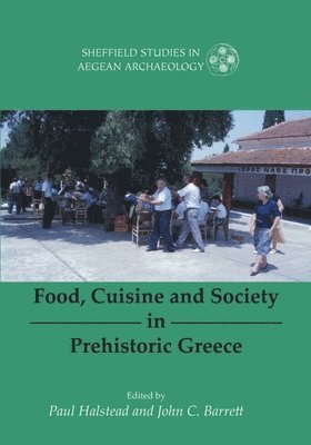 Paul Halstead, John C Barrett - Food, Cuisine and Society in Prehistoric Greece, Häftad