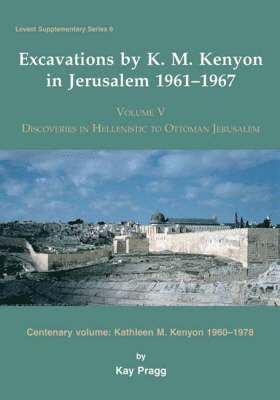 bokomslag Excavations by K. M. Kenyon in Jerusalem 1961-1967