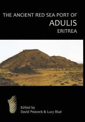 The Ancient Red Sea Port of Adulis, Eritrea Report of the Etritro-British Expedition, 2004-5 1