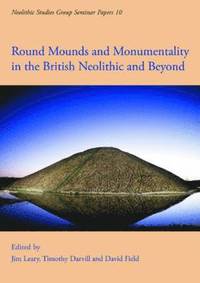 bokomslag Round Mounds and Monumentality in the British Neolithic and Beyond