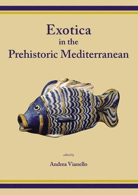 Exotica in the Prehistoric Mediterranean 1