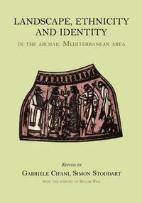 bokomslag Landscape, Ethnicity and Identity in the archaic Mediterranean Area