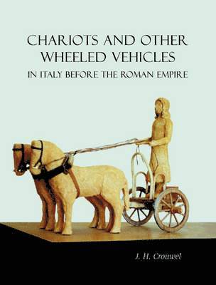 Chariots and Other Wheeled Vehicles in Italy Before the Roman Empire 1