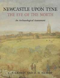 bokomslag Newcastle upon Tyne, the Eye of the North