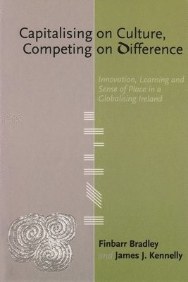 Finbarr Bradley, James J. Kennelly - Capitalising on Culture, Competing on Difference, Häftad