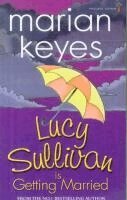 Marian Keyes - Lucy Sullivan is Getting Married, Häftad
