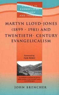 bokomslag Martyn Lloyd-Jones (1899-1981) and Twentieth-Century Evangelicalism