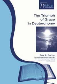 bokomslag The Triumph of Grace in Deuteronomy